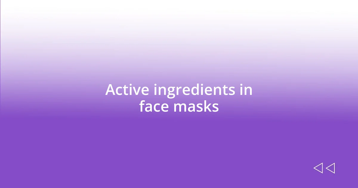 Active ingredients in face masks