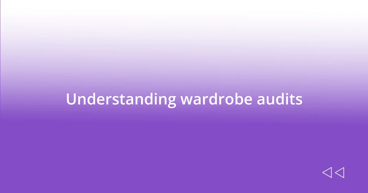 Understanding wardrobe audits