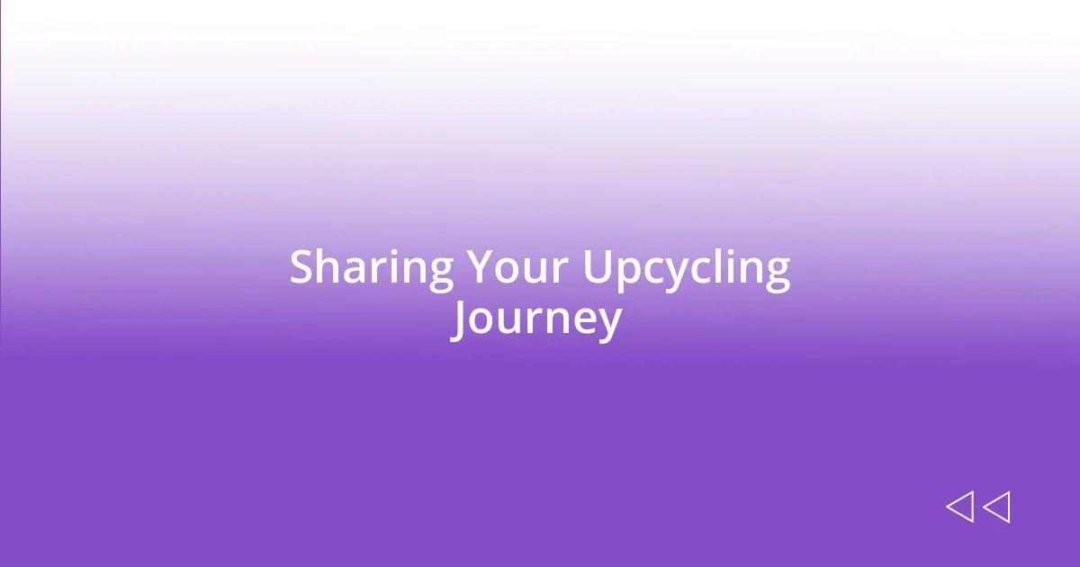 Sharing Your Upcycling Journey