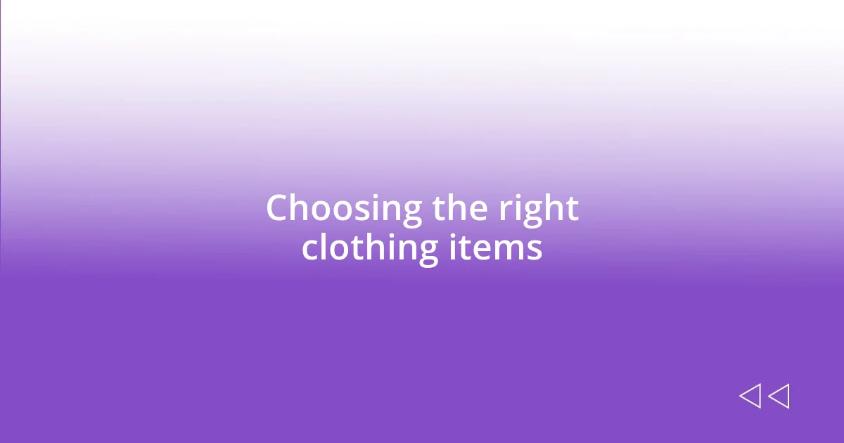 Choosing the right clothing items