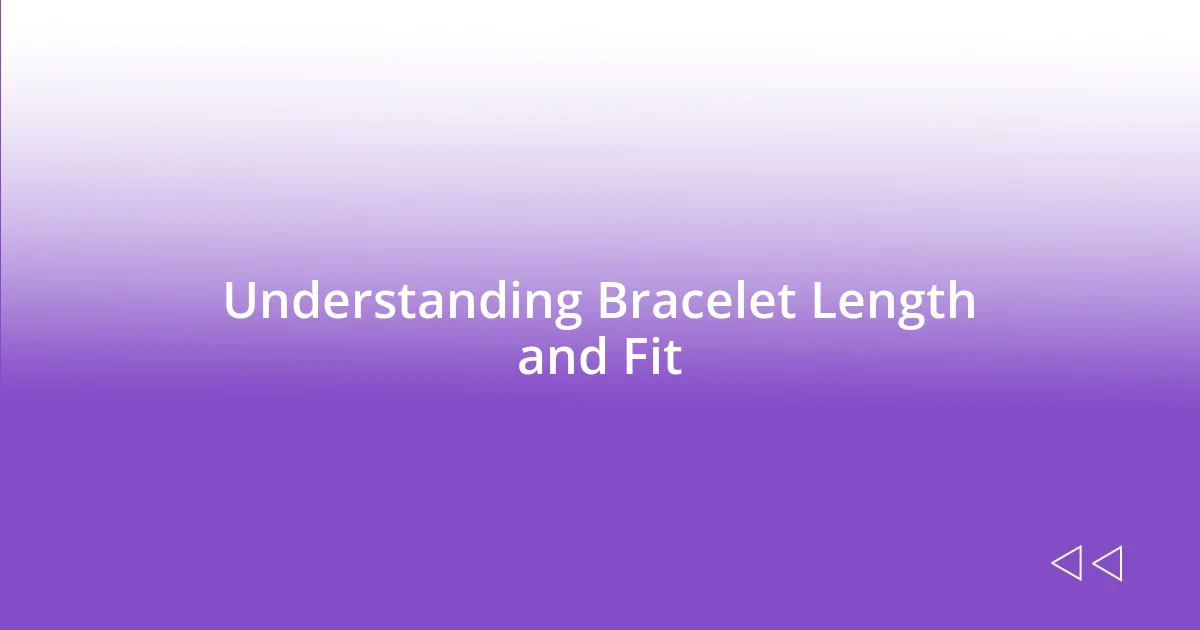 Understanding Bracelet Length and Fit