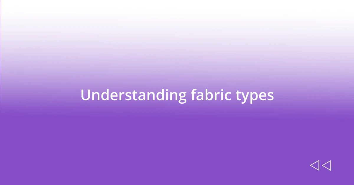 Understanding fabric types