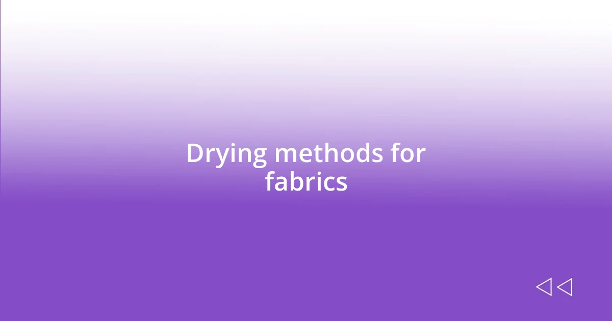 Drying methods for fabrics