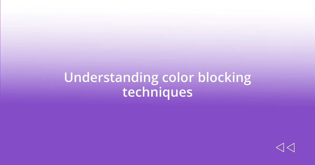 Understanding color blocking techniques