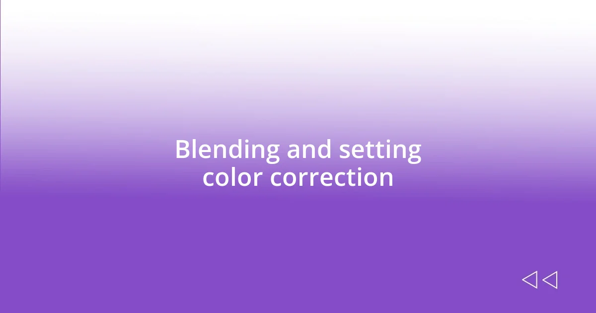 Blending and setting color correction