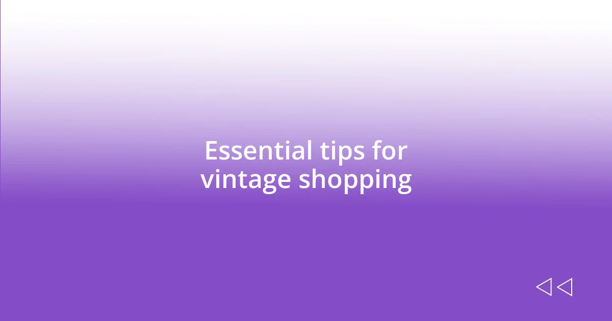 Essential tips for vintage shopping