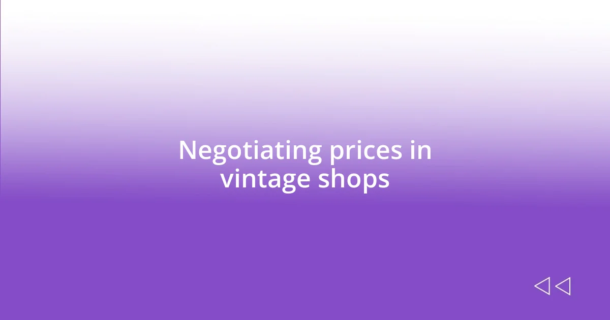 Negotiating prices in vintage shops